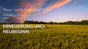 Meditationsabend Oktober: Erneuerung und Neubeginn