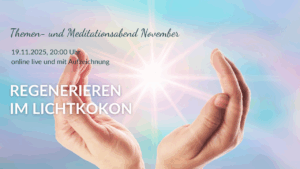Meditationsabend 'Regenerieren im Lichtkokon'