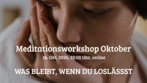 Meditationsabend 'Was bleibt, wenn du loslässt'