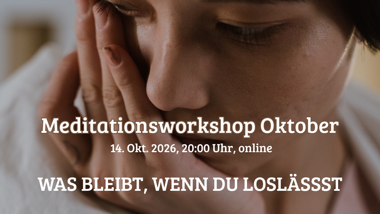 Meditationsabend 'Was bleibt, wenn du loslässt'